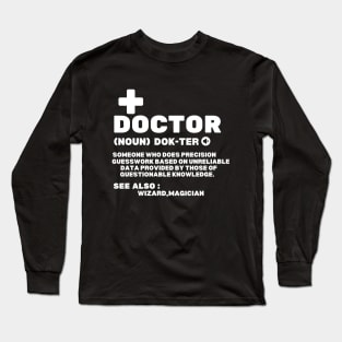 Funny Doctor's Definition - Sarcastic Medical Professional Saying Hilarious Gift Idea Long Sleeve T-Shirt